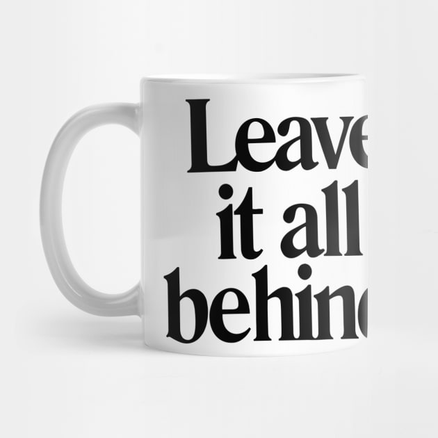 Leave it all behind quote by Darksavage